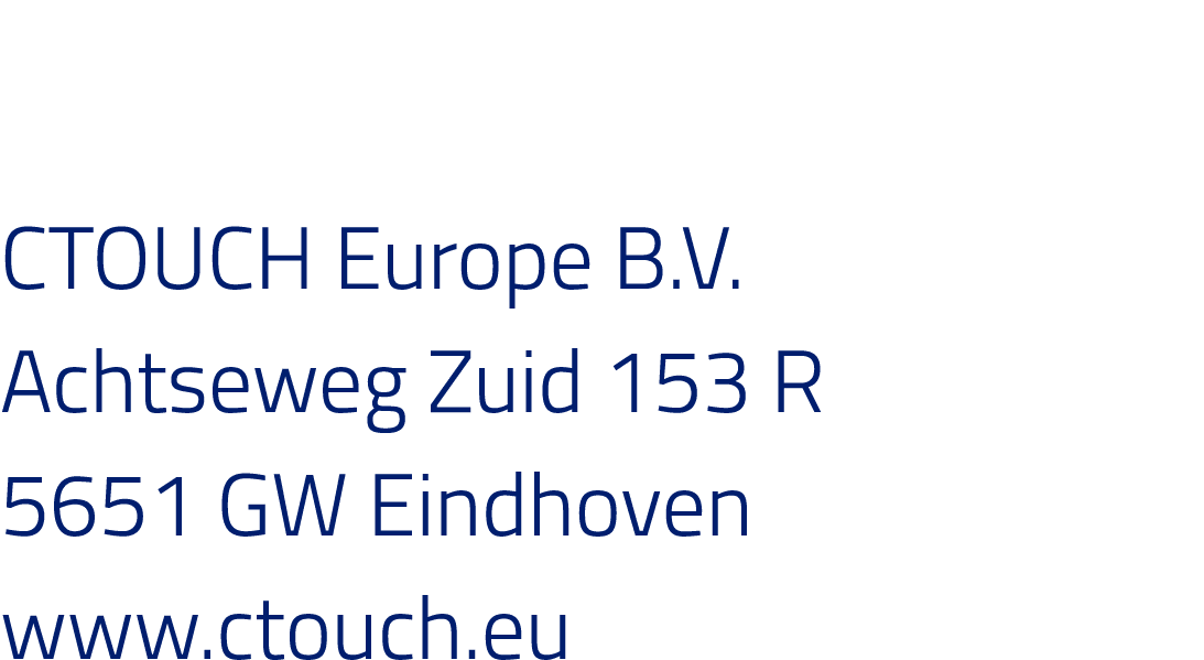 CTOUCH Europe B V  Achtseweg Zuid 153 R 5651 GW Eindhoven www ctouch eu 