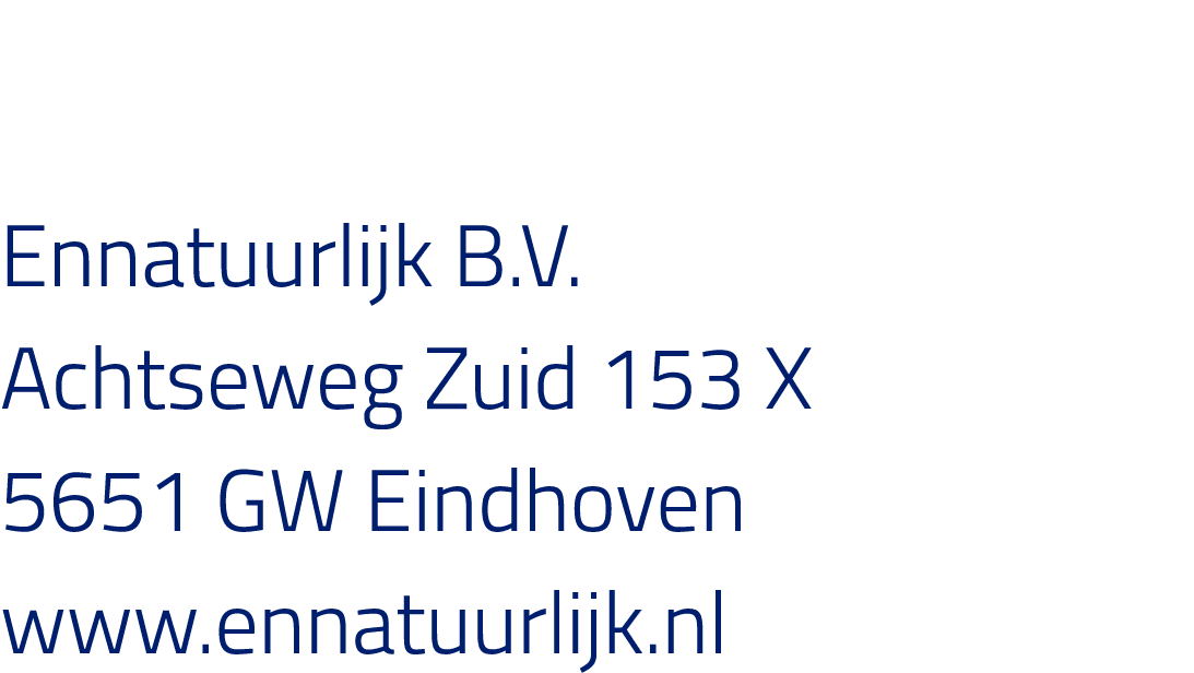 Ennatuurlijk B V  Achtseweg Zuid 153 X 5651 GW Eindhoven www ennatuurlijk nl 