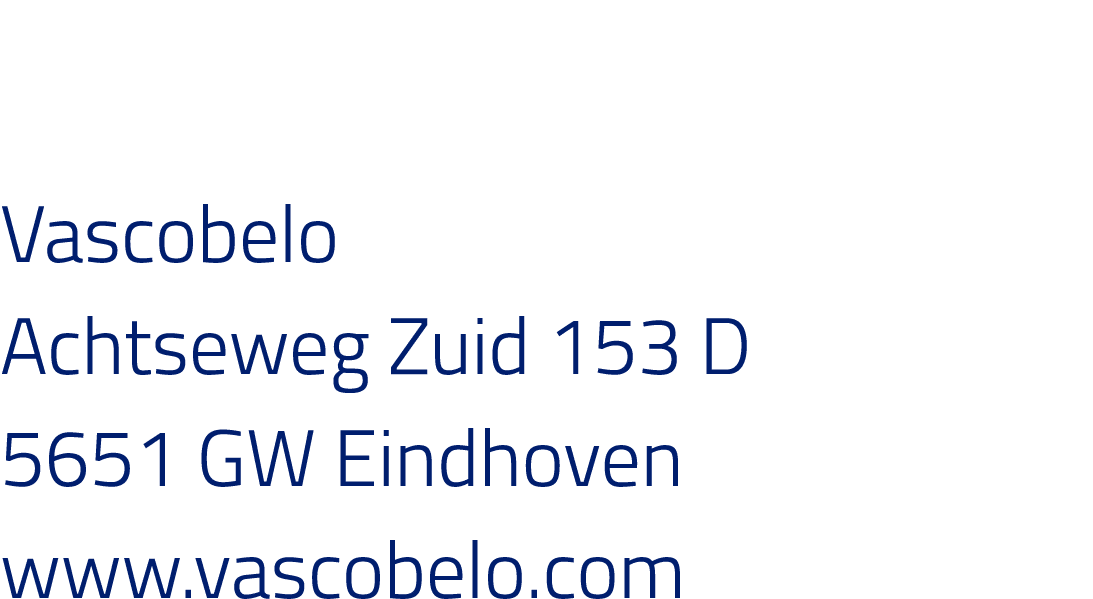 Vascobelo Achtseweg Zuid 153 D 5651 GW Eindhoven www vascobelo com 