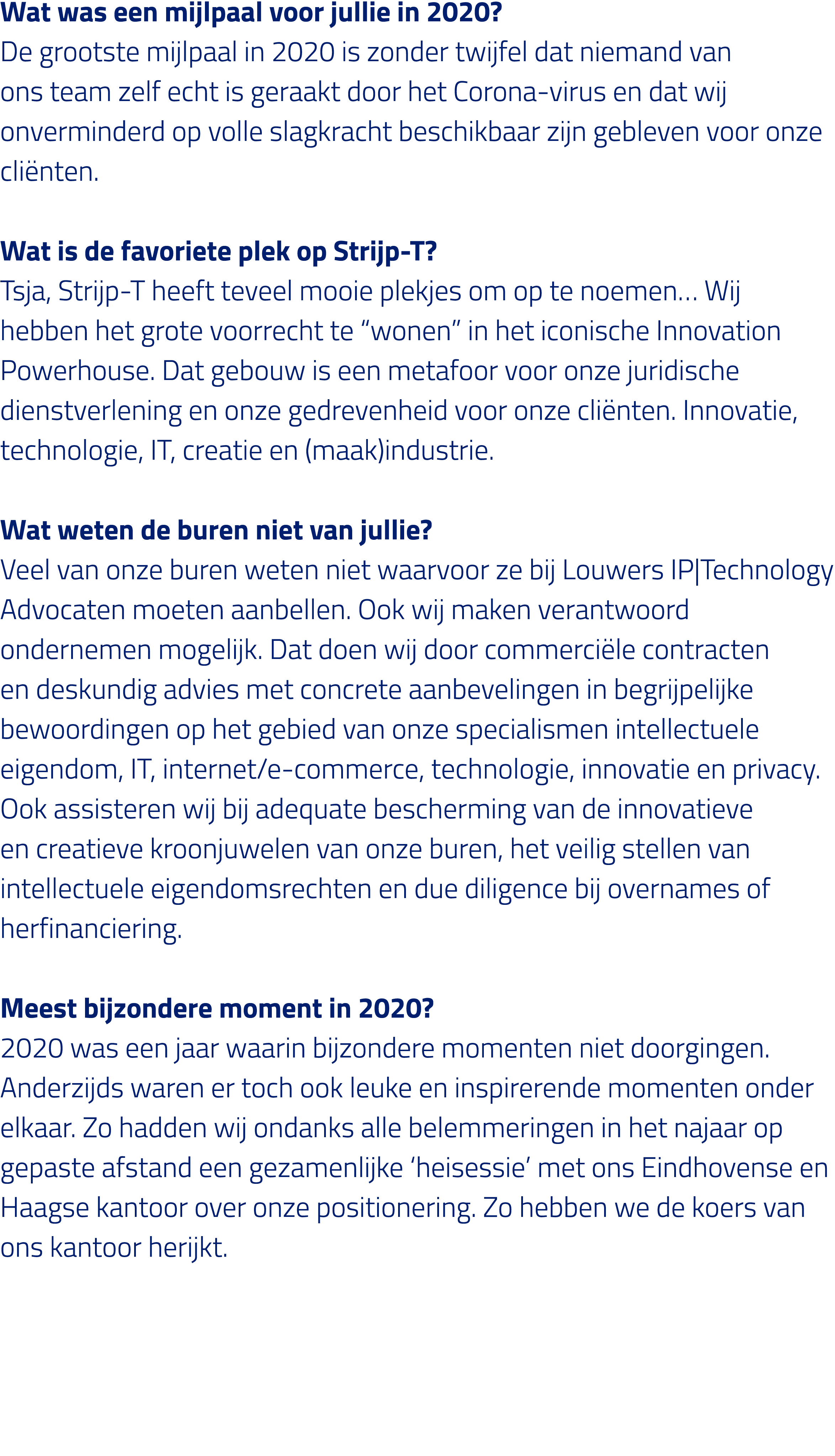 Wat was een mijlpaal voor jullie in 2020  De grootste mijlpaal in 2020 is zonder twijfel dat niemand van ons team zel   