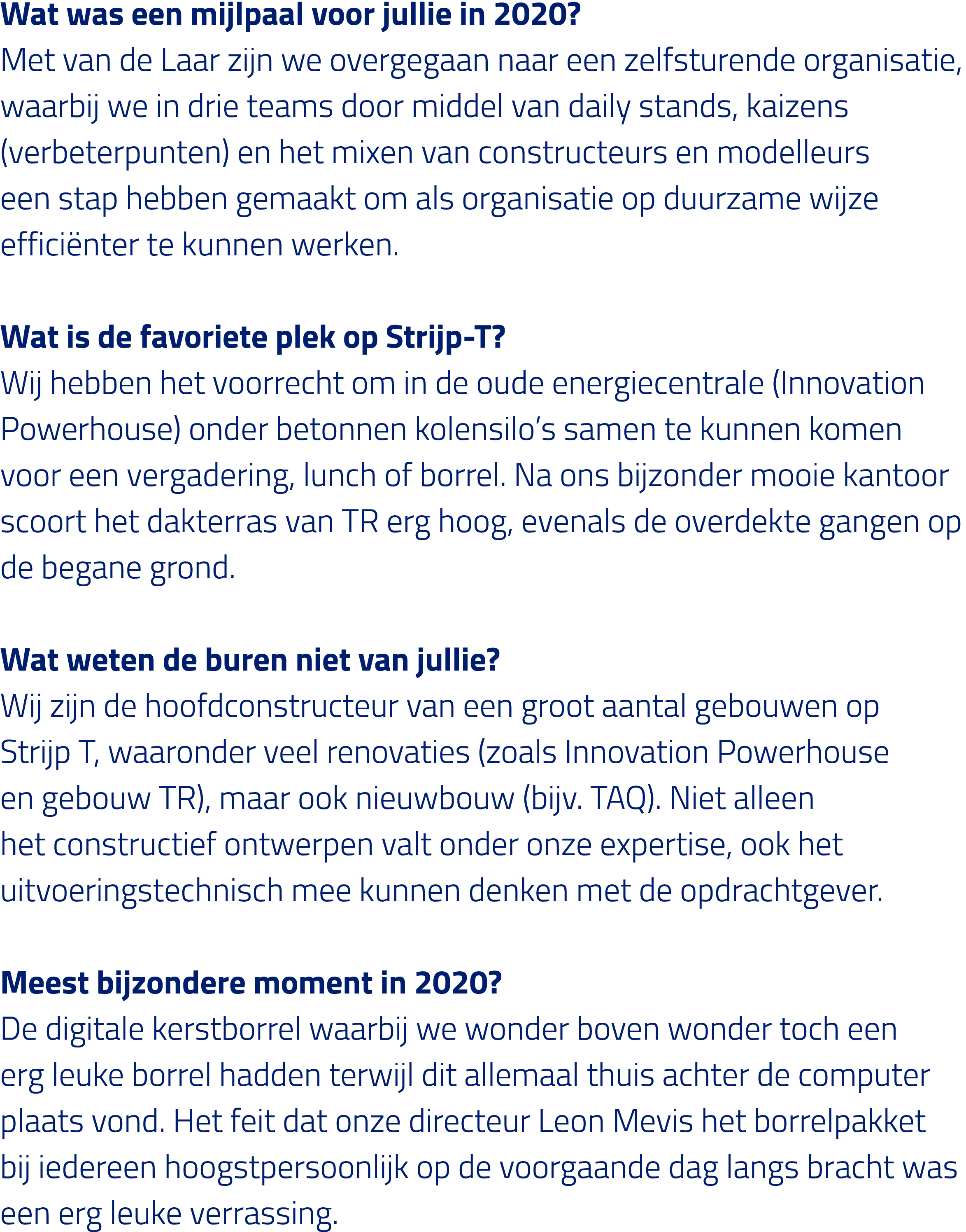 Wat was een mijlpaal voor jullie in 2020  Met van de Laar zijn we overgegaan naar een zelfsturende organisatie, waarb   