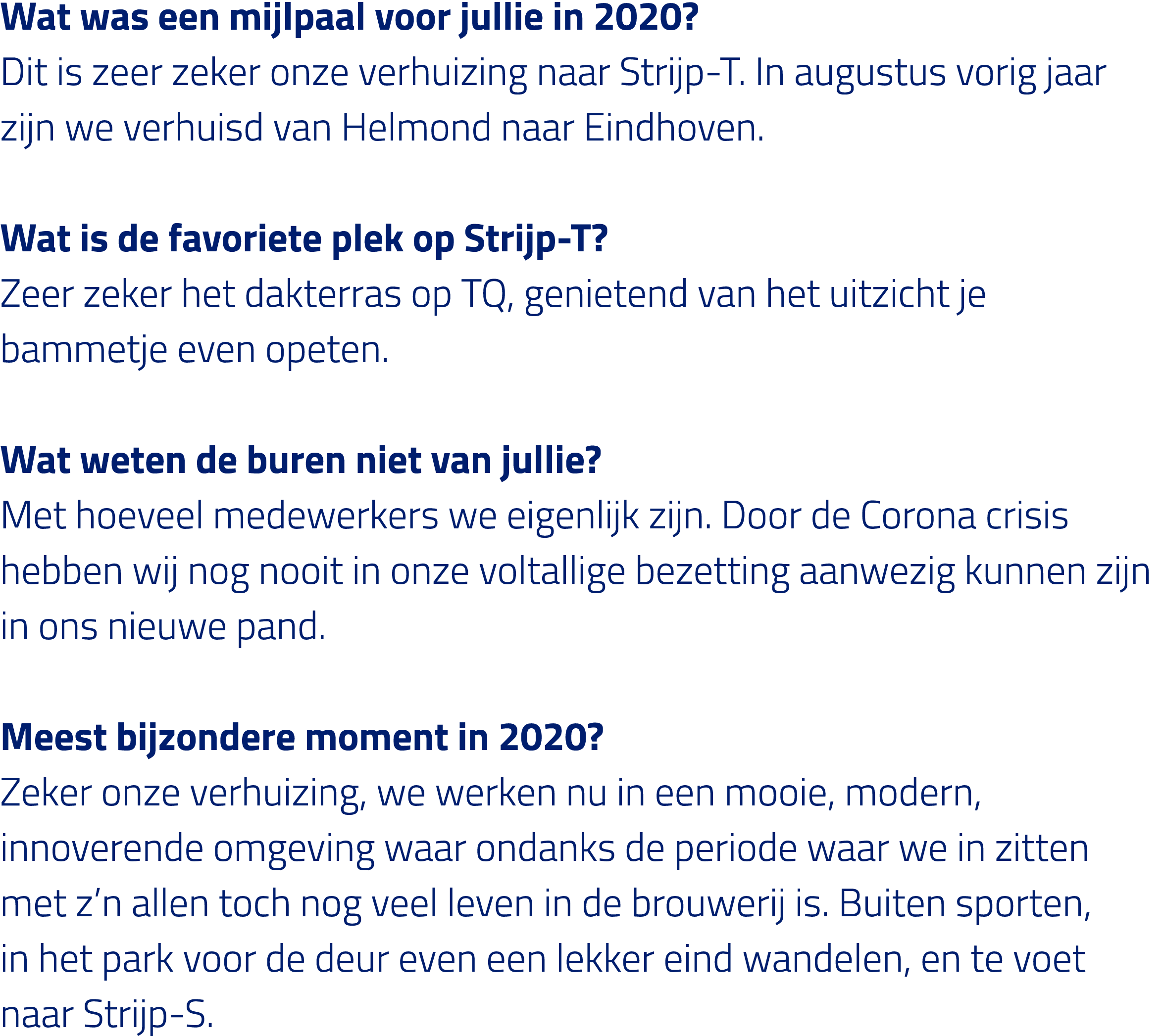 Wat was een mijlpaal voor jullie in 2020  Dit is zeer zeker onze verhuizing naar Strijp-T  In augustus vorig jaar zij   