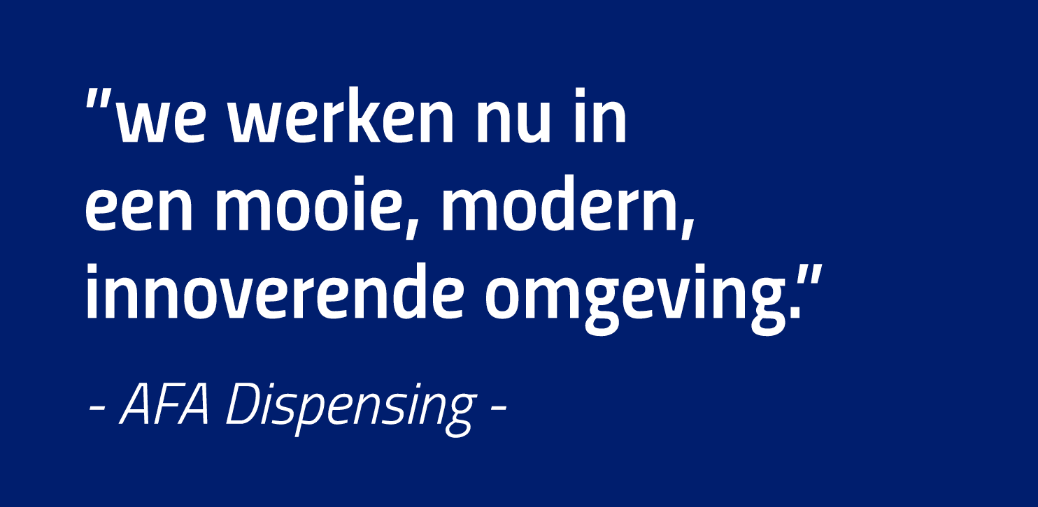  we werken nu in een mooie, modern, innoverende omgeving   - AFA Dispensing -