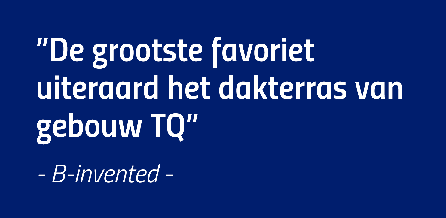  De grootste favoriet uiteraard het dakterras van gebouw TQ  - B-invented -