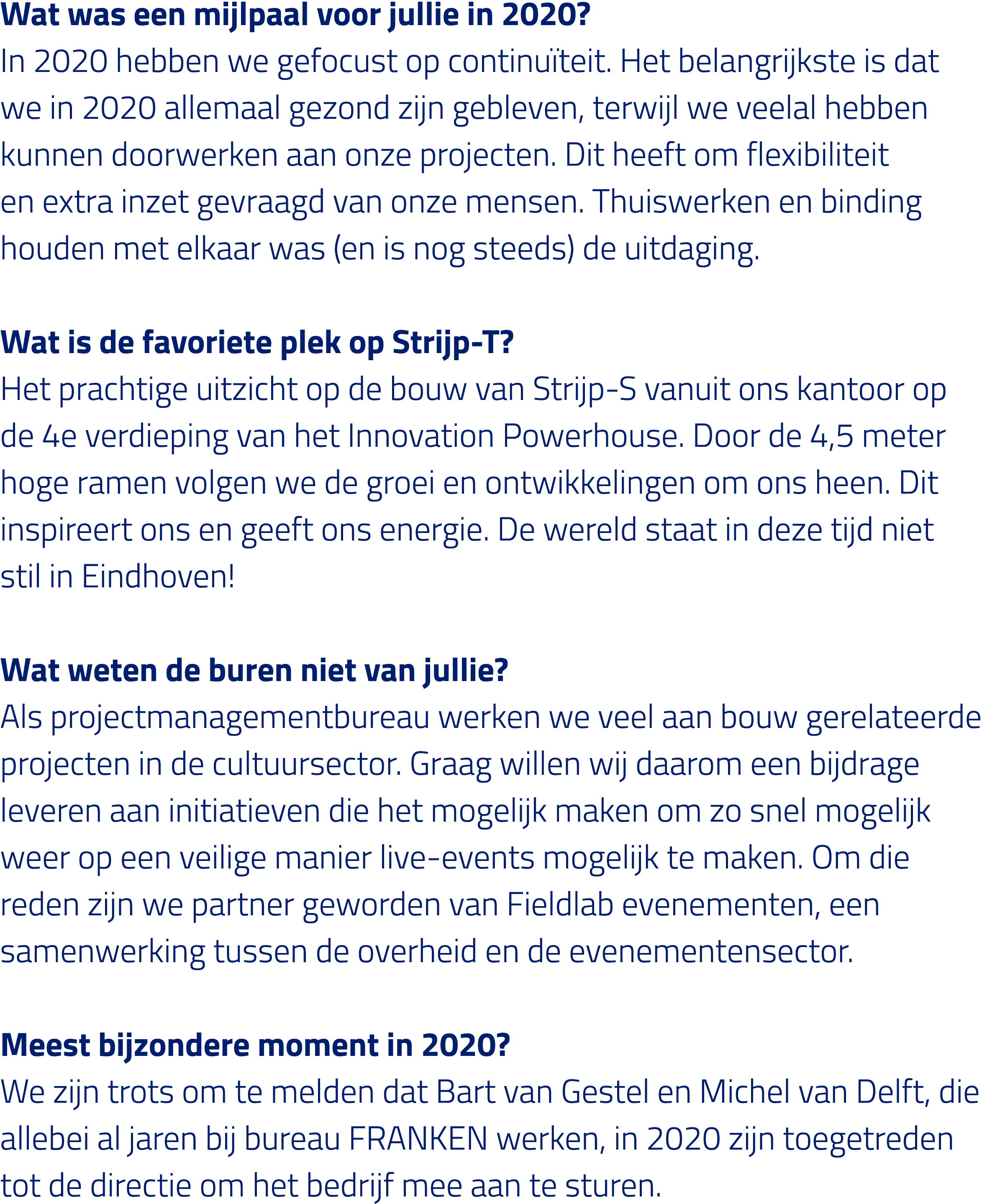 Wat was een mijlpaal voor jullie in 2020  In 2020 hebben we gefocust op continuïteit  Het belangrijkste is dat we in    