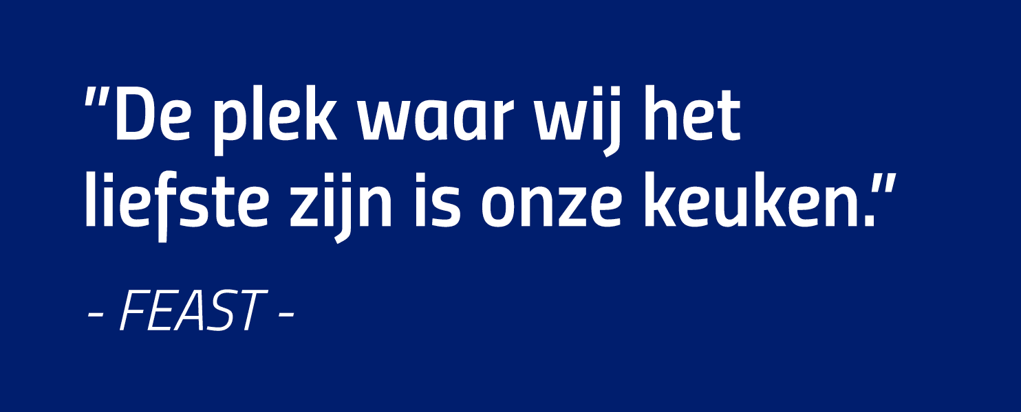  De plek waar wij het liefste zijn is onze keuken   - FEAST -