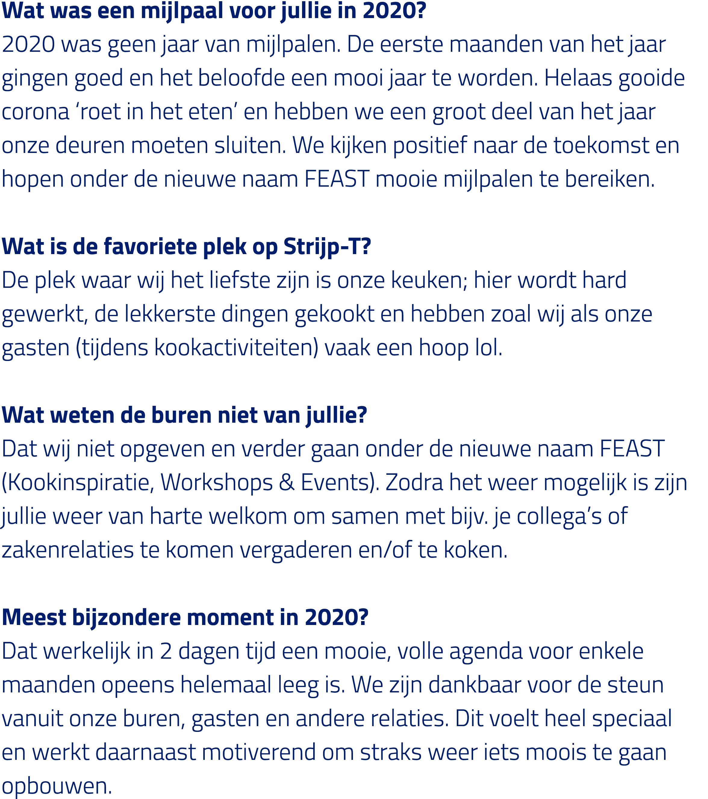 Wat was een mijlpaal voor jullie in 2020  2020 was geen jaar van mijlpalen  De eerste maanden van het jaar gingen goe   