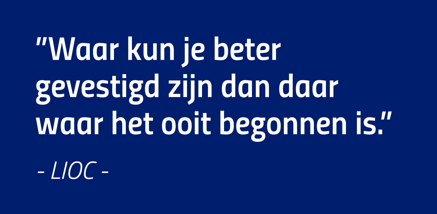  Waar kun je beter gevestigd zijn dan daar waar het ooit begonnen is   - LIOC -