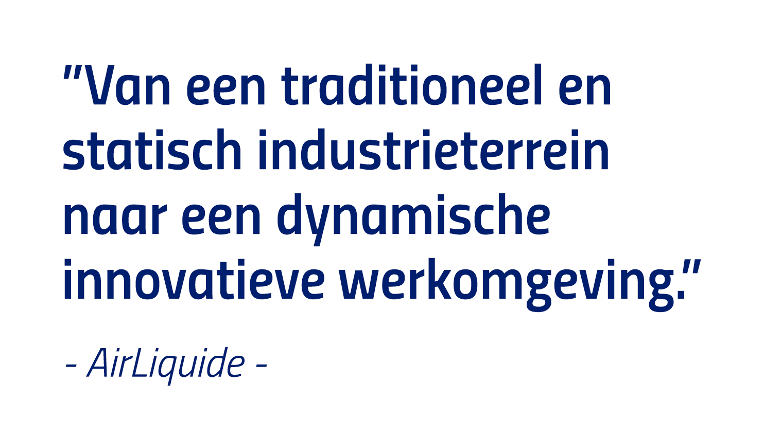  Van een traditioneel en statisch industrieterrein naar een dynamische innovatieve werkomgeving   - AirLiquide -