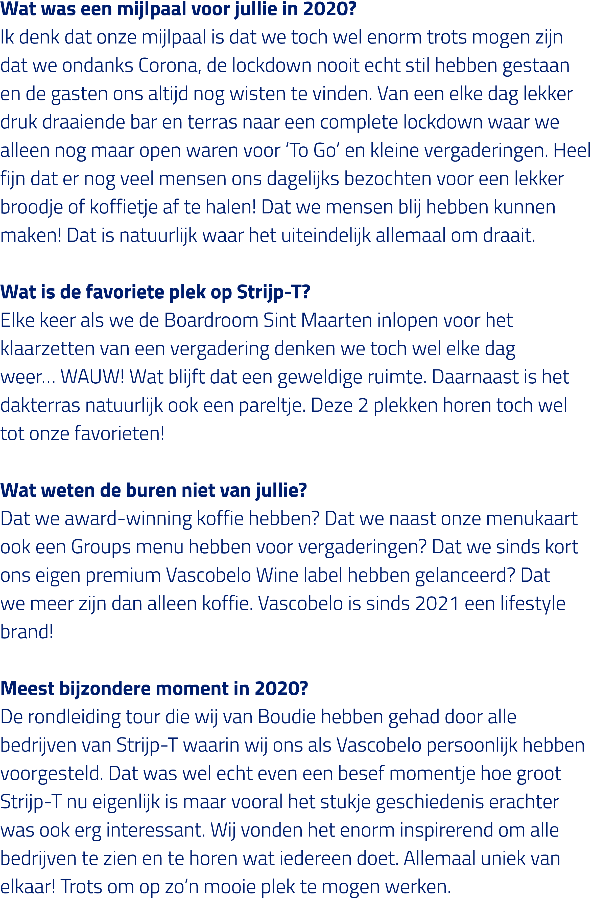 Wat was een mijlpaal voor jullie in 2020  Ik denk dat onze mijlpaal is dat we toch wel enorm trots mogen zijn dat we    