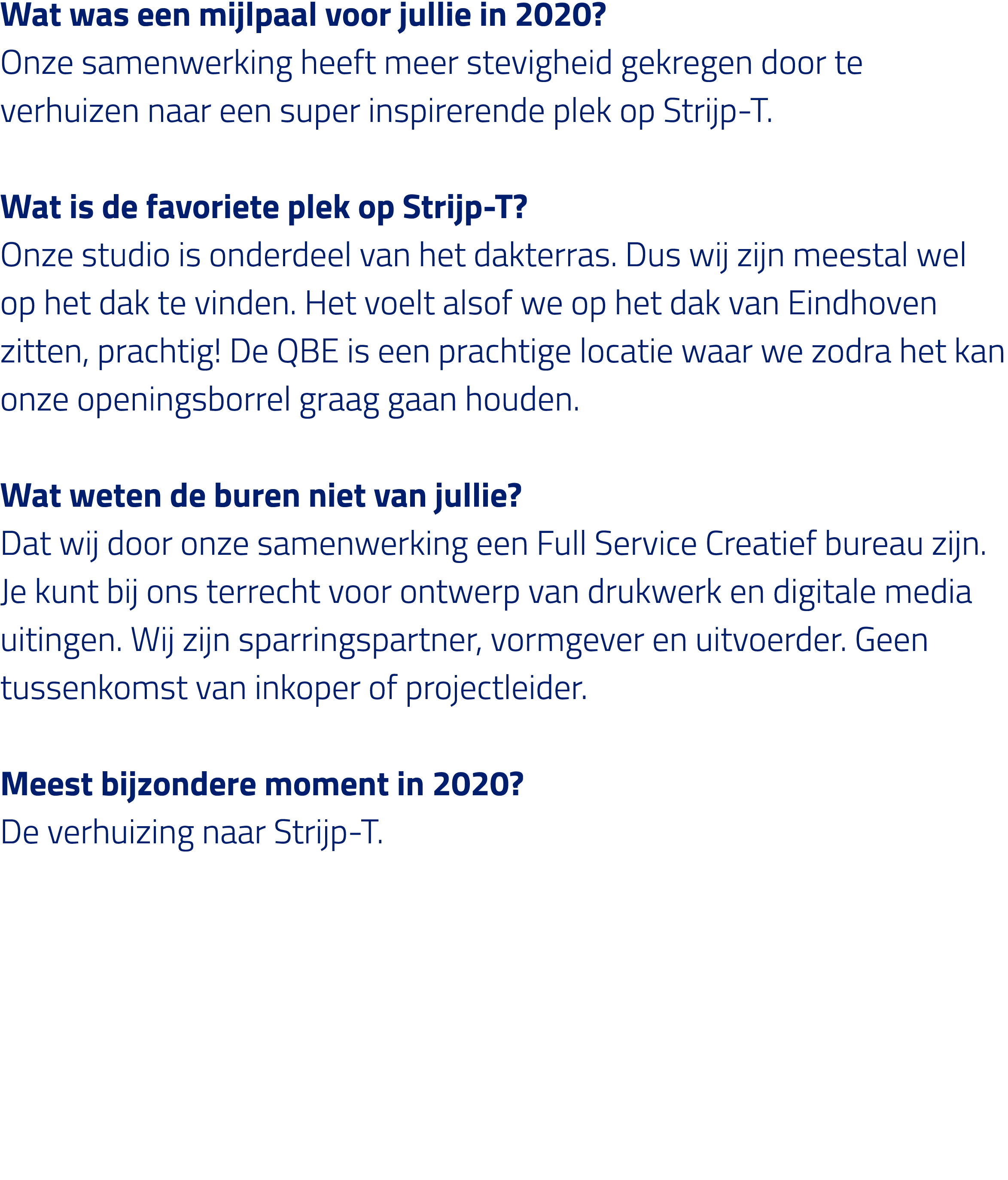 Wat was een mijlpaal voor jullie in 2020  Onze samenwerking heeft meer stevigheid gekregen door te verhuizen naar een   